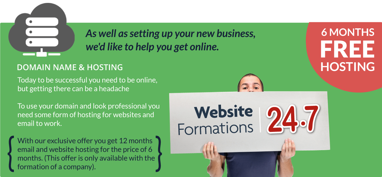 With our exclusive offer you get 12 months email and website hosting for the price of 6 months. (This offer is only available with the formation of a company).